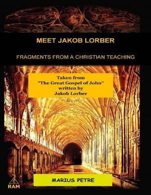 Cover of the book Meet Jakob Lorber: Fragments from a Christian Teaching by Donald Werner