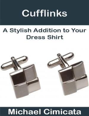 Cover of the book Cufflinks: A Stylish Addition to Your Dress Shirt by Jodi-Ann Francis