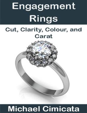 Cover of the book Engagement Rings: Cut, Clarity, Colour, and Carat by Clive W. Humphris