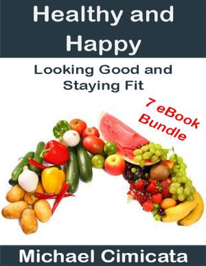 Book cover of Healthy and Happy: Looking Good and Staying Fit (7 eBook Bundle)