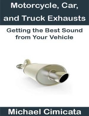 Book cover of Motorcycle, Car, and Truck Exhausts: Getting the Best Sound from Your Vehicle