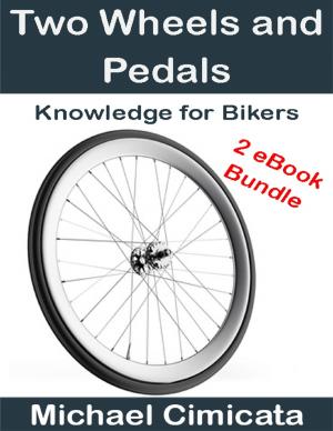 Cover of the book Two Wheels and Pedals: Knowledge for Bikers (2 eBook Bundle) by Poetic J. Michaels
