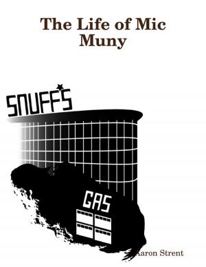 Cover of the book The Life of Mic Muny by Joe Correa CSN