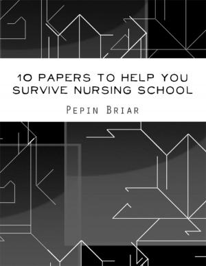 Cover of the book 10 Papers to Help You Survive Nursing School by Janet G. Miller