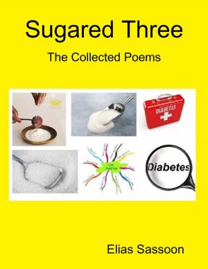 Cover of the book Sugared Three: The Collected Poems by Jimmy Boom Semtex