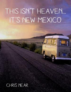 Cover of the book This Isn't Heaven... It's New Mexico by Susan Hart