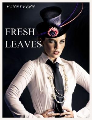 bigCover of the book Fresh Leaves (Illustrated) by 