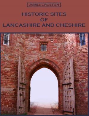 Cover of the book Historic Sites of Lancashire and Cheshire (Illustrated) by John Howlett