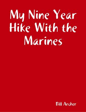 Cover of the book My Nine Year Hike With the Marines by Christopher Goben