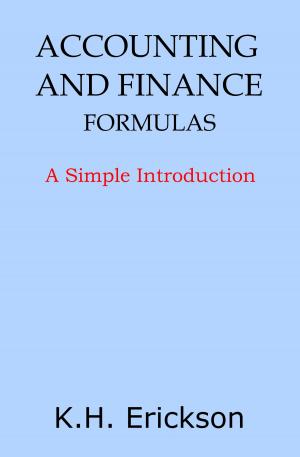 Cover of the book Accounting and Finance Formulas: A Simple Introduction by K.H. Erickson