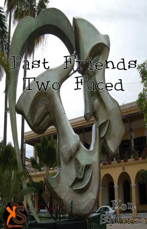 Cover of the book Past Friends: Two Faced by Ken Squires
