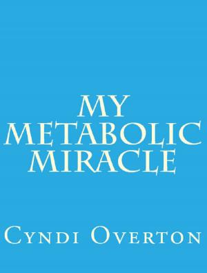 Cover of the book My Metabolic Miracle by Angelos Georgakis