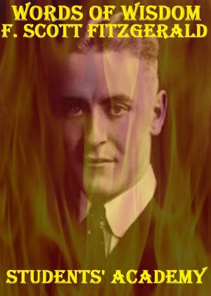 Cover of the book Words of Wisdom: F. Scott Fitzgerald by Students' Academy