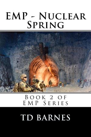 Cover of the book EMP: Nuclear Spring by TD Barnes