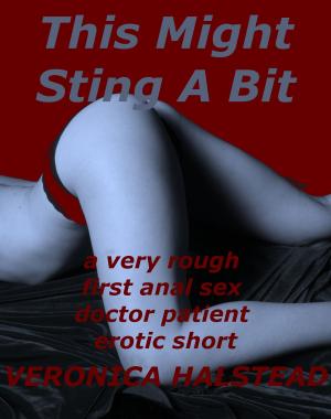bigCover of the book This Might Sting A Bit: A Very Rough First Anal Sex Doctor/Patient Short by 