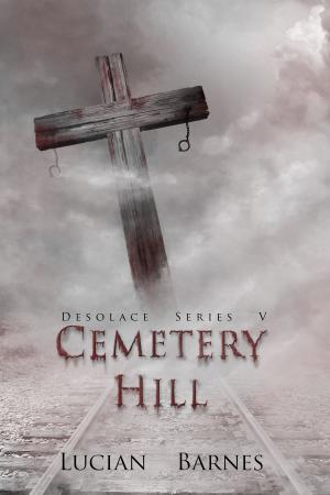 Cover of the book Cemetery Hill: Desolace Series V by D.C. Harrell
