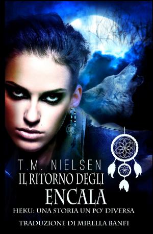 Cover of the book Il Ritorno Degli Encala (Heku: Una storia un po’ diversa) by T.M. Nielsen