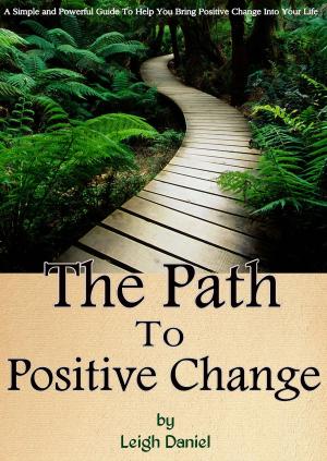 Cover of the book The Path To Positive Change by Gail Zelitzky