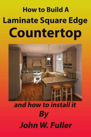 Cover of the book How to Build A Laminate Square Edge Countertop by Mag Ruffman
