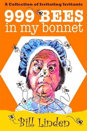 Cover of the book 999 Bees in My Bonnet: A Collection of Irritating Irritants by Mignon McLaughlin