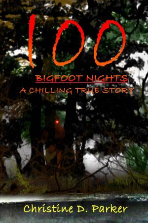 Book cover of 100 Bigfoot Nights: A Chilling True Story