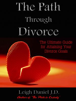 Cover of the book The Path Through Divorce: The Ultimate Guide to Attaining Your Divorce Goals by Michael G. Cochrane