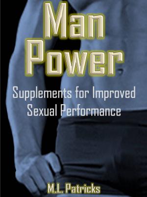 Cover of the book Man Power: Supplements for Improved Sexual Performance by Saint Daudi