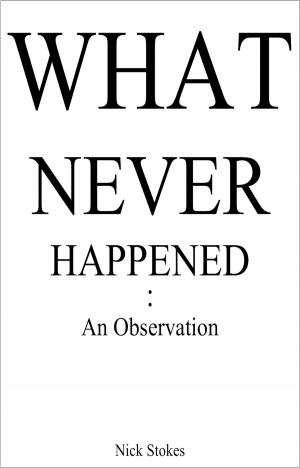 Cover of the book What Never Happened: An Observation by Shelley Gilbert