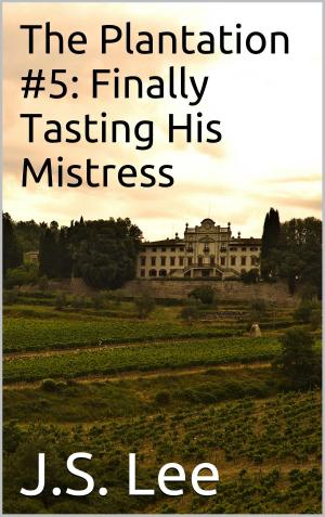 Cover of the book The Plantation #5: Finally Tasting His Mistress by Aaron Sans