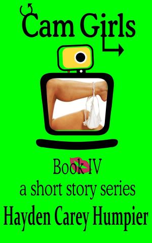 Cover of the book Cam Girls Book IV by Alexandra Lee