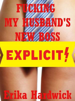 Cover of the book Fucking My Husband’s New Boss (An MFF Threesome Erotica Story) by Annie Burrows