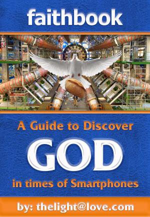 Cover of the book Faithbook: A Guide to Discover God in times of Smartphones. by M. M. Mangasarian