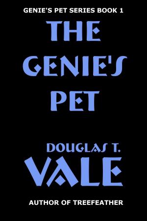 Cover of the book The Genie's Pet (Genie's Pet Book 1) by Douglas T. Vale