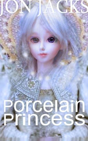 Cover of the book Porcelain Princess by Daniel A. Dennis