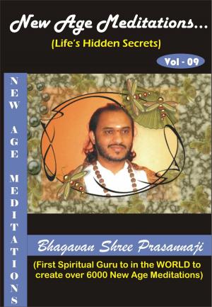 Cover of the book New Age Meditations...Life's Hidden Secrets.(Vol-09) by Bhagavan Shree Prasannaji