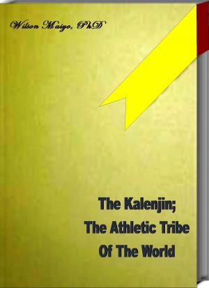 Cover of the book The Kalenjin; The Athletic Tribe Of The World by Allan P. Sand