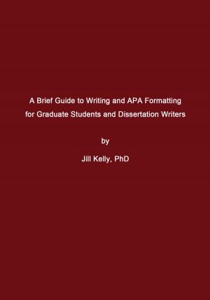 Cover of A Brief Guide to Writing and APA Formatting for Graduate Students and Dissertation Writers
