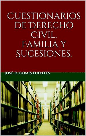 Cover of the book Cuestionarios de Derecho Civil. Familia y Sucesiones by Jose Remigio Gomis Fuentes Sr