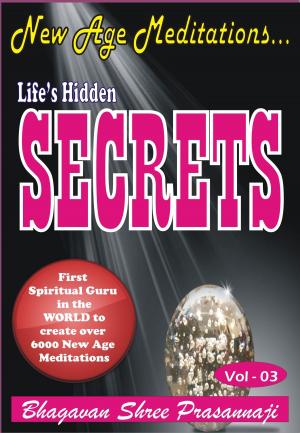 Book cover of New Age Meditations...Life's Hidden Secrets.(Vol-03)
