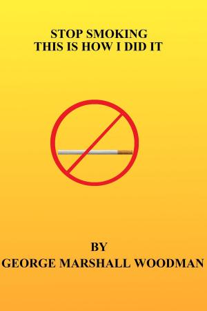 Cover of the book Stop Smoking: This is How I Did It by Bryan M. Knight