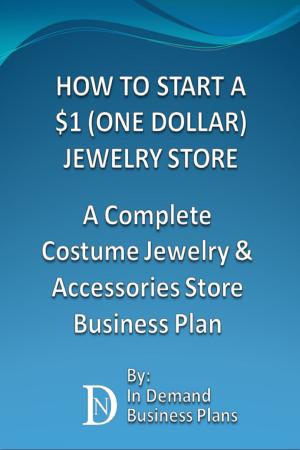 Cover of How To Start A $1 (One Dollar) Jewelry Store: A Complete Costume Jewelry & Accessories Business Plan