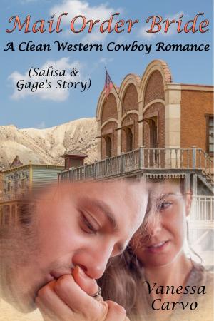 Cover of the book Mail Order Bride: Salisa & Gage’s Story (A Clean Western Cowboy Romance) by Vanessa Carvo, Helen Keating