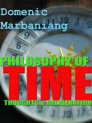 Cover of the book Philosophy of Time: Thoughts and Deliberations by Domenic Marbaniang