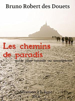 Cover of the book Les chemins de paradis by Bruno Robert des Douets