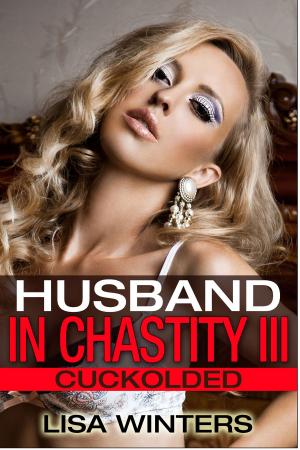 Cover of Husband In Chastity III: Cuckolded