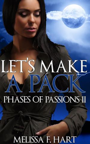 bigCover of the book Let's Make a Pack (Phases of Passions, Book 6) (Werewolf Romance - Paranormal Romance) by 