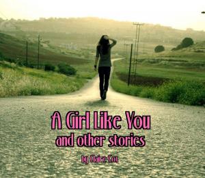 Cover of the book A Girl Like You and other stories by Ilam Wood