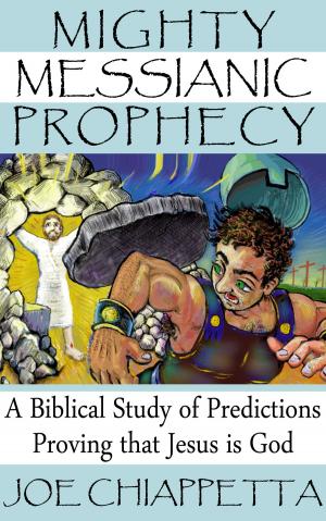 Book cover of Mighty Messianic Prophecy: A Biblical Study of Predictions Proving that Jesus Is God