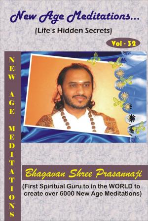 Cover of the book New Age Meditations...Life's Hidden Secrets.(Vol-32) by Bhagavan Shree Prasannaji