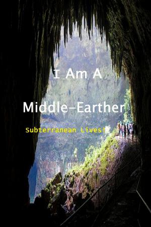bigCover of the book I Am a Middle-Earther: Subterranean Lives! by 